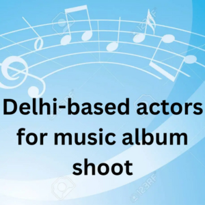 Delhi-based actors for music album shoot