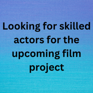 Experienced actors required for the film