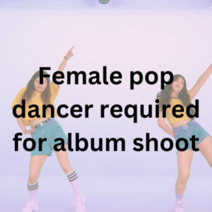 Female pop dancer required for album shoot