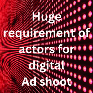 Huge requirement of actors for digital ad shoot