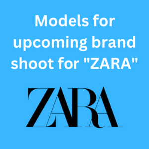 Models for upcoming brand shoot for ZARA