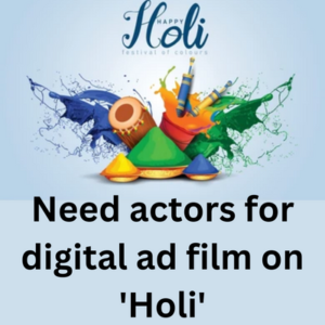 Need actors for digital ad film on 'Holi'