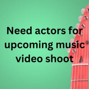 Need actors for music video shoot