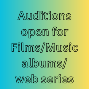 Auditions open for Films/Music albums/web series
