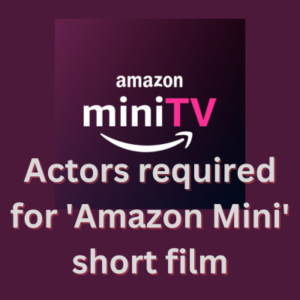 Actors required for 'Amazon Mini' short film
