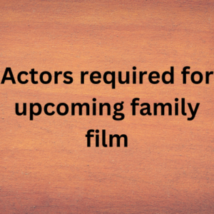 Actors required for upcoming family film