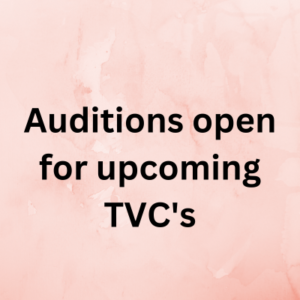 Auditions open for upcoming TVC's
