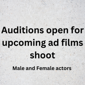 Auditions open for upcoming ad films shoot
