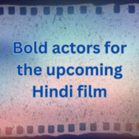 Bold actors for the upcoming Hindi film