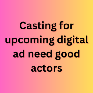 Casting for upcoming digital ad need good actors