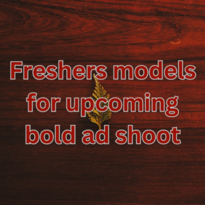 Freshers models for upcoming bold ad shoot