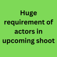 Huge requirement of actors in upcoming shoot