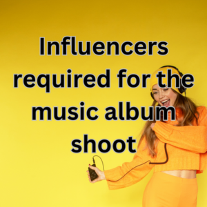 Influencers required for the music album