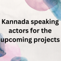 Kannada speaking actors for the upcoming projects