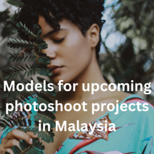 Models for upcoming photoshoot projects in Malaysia