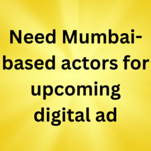 Mumbai-based actors for upcoming digital ad