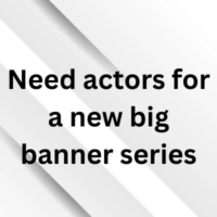 Need actors for a new big banner series