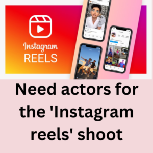 Need actors for the 'Instagram reels' shoot