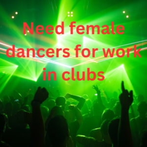 Need female dancers for work in clubs