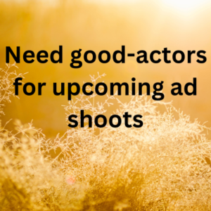 Need good-actors for upcoming ad shoots