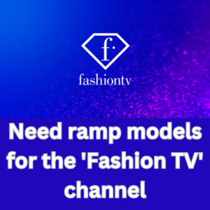 Need ramp models for the 'Fashion TV' channel