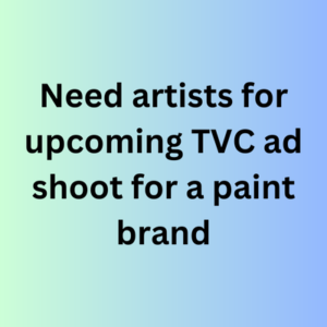 Upcoming TVC ad shoot for a paint brand