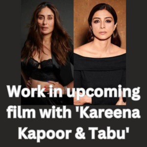 Upcoming film with 'Kareena Kapoor & Tabu'