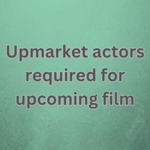 Upmarket actors required for upcoming film