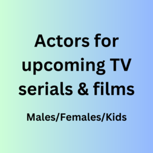 Actors for upcoming TV serials & films