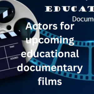 Actors for upcoming educational documentary films