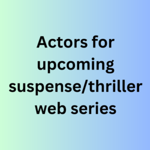 Actors for upcoming suspensethriller web series
