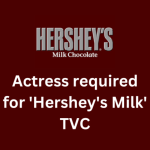 Actress required for 'Hershey's Milk' TVC