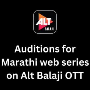 Auditions for Marathi web series on Alt Balaji OTT