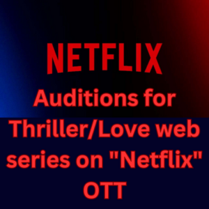 Auditions for ThrillerLove web series on Netflix OTT