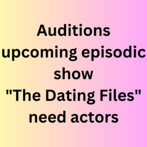 Auditions upcoming episodic show need actors