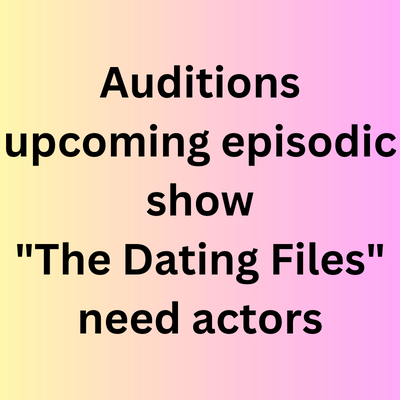 Auditions upcoming episodic show need actors - males/females