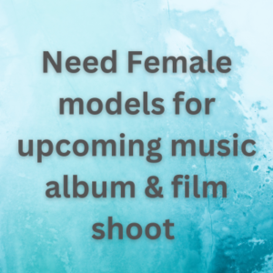 Female models for upcoming music album & film shoot 