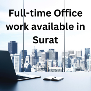 Full-time Office work available in Surat