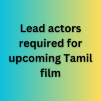 Lead actors required for upcoming Tamil film