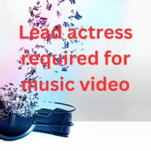 Lead actress required for music video