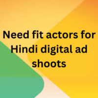 Need fit actors for Hindi digital ad shoots