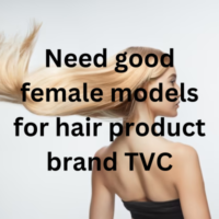 Need good models for hair product brand TVC