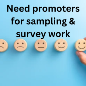 Need promoters for sampling & survey work