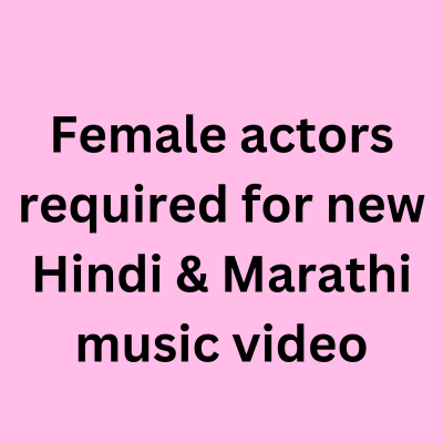 Actors for new Hindi & Marathi music video - female actors