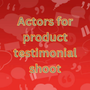 Actors for product testimonial shoot