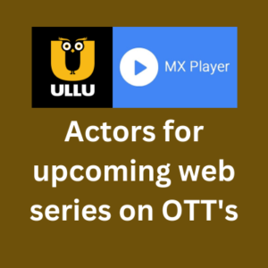 Actors for upcoming web series on OTT's