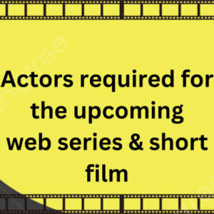 Actors for upcoming web series & short film