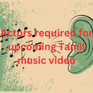 Actors required for upcoming Tamil music video