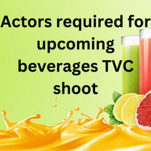 Actors required for upcoming beverages TVC shoot