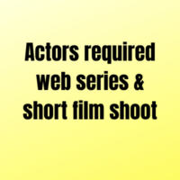 Actors required web series & short film shoot